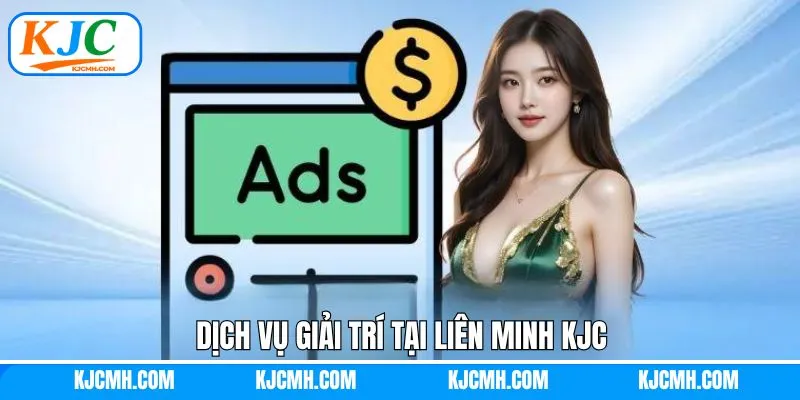 Dịch vụ giải trí được nhiều người yêu thích tại liên minh KJC